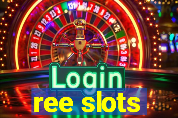 ree slots